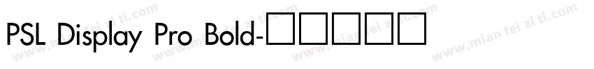 PSL Display Pro Bold字体转换
